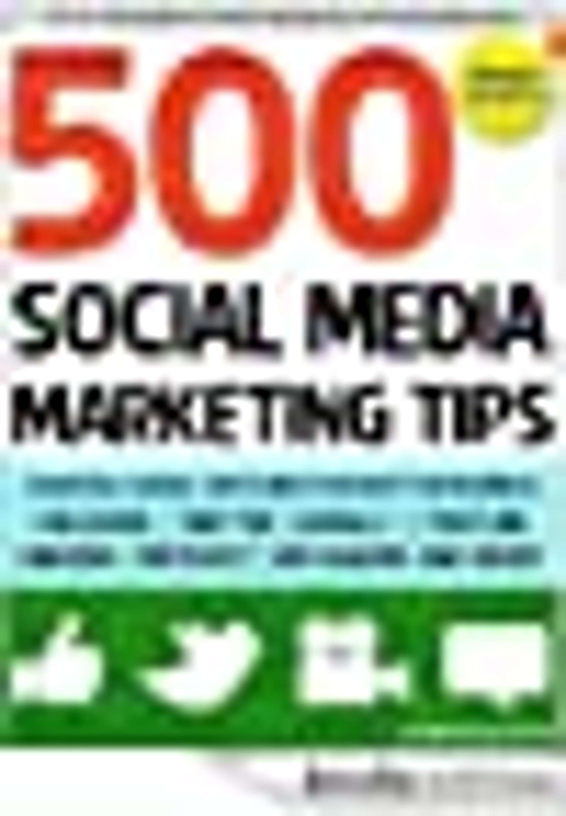 Cover of 500 Social Media Marketing Tips Essential Advice Hints and Strategy