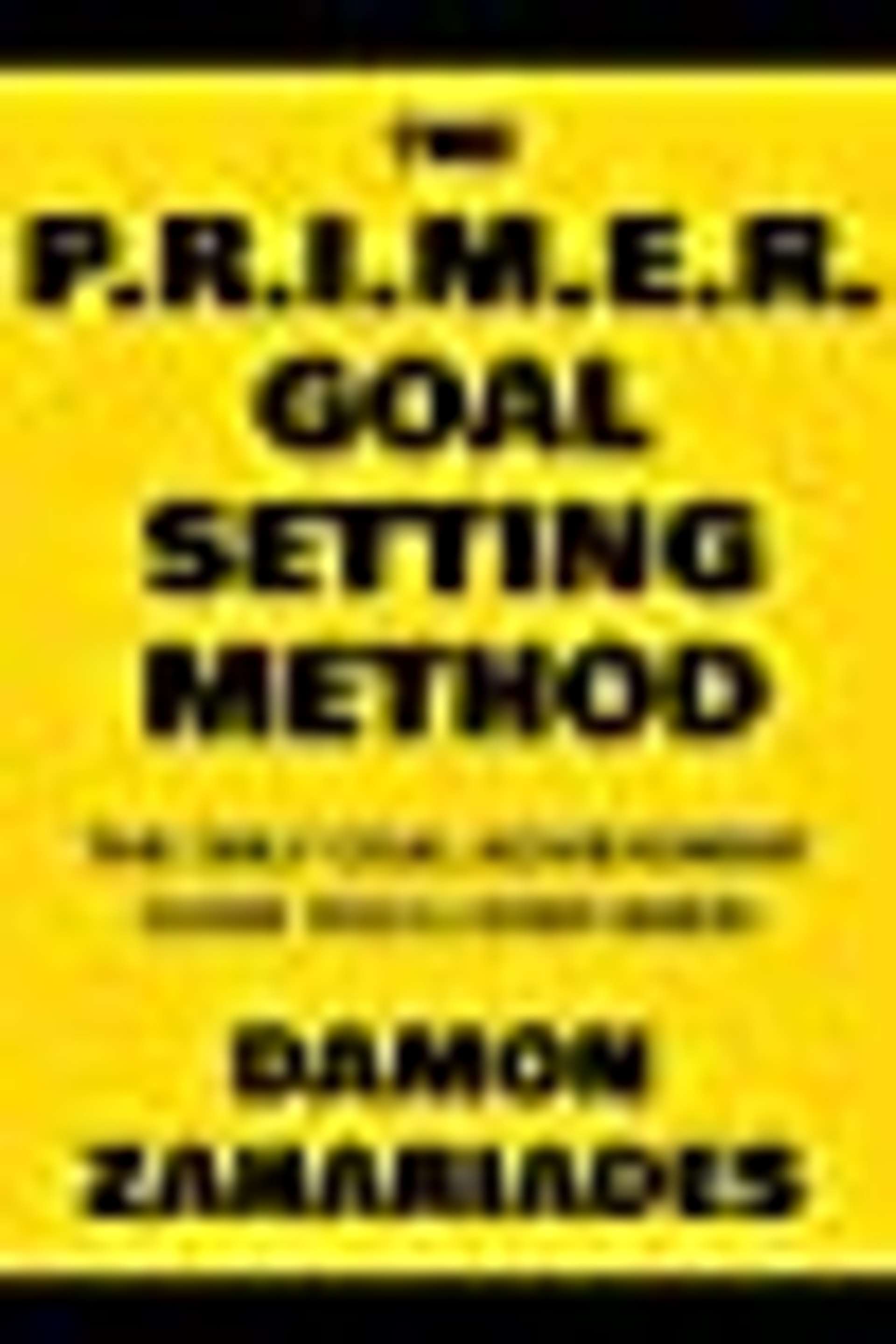Cover of The P.R.I.M.E.R. Goal Setting Method