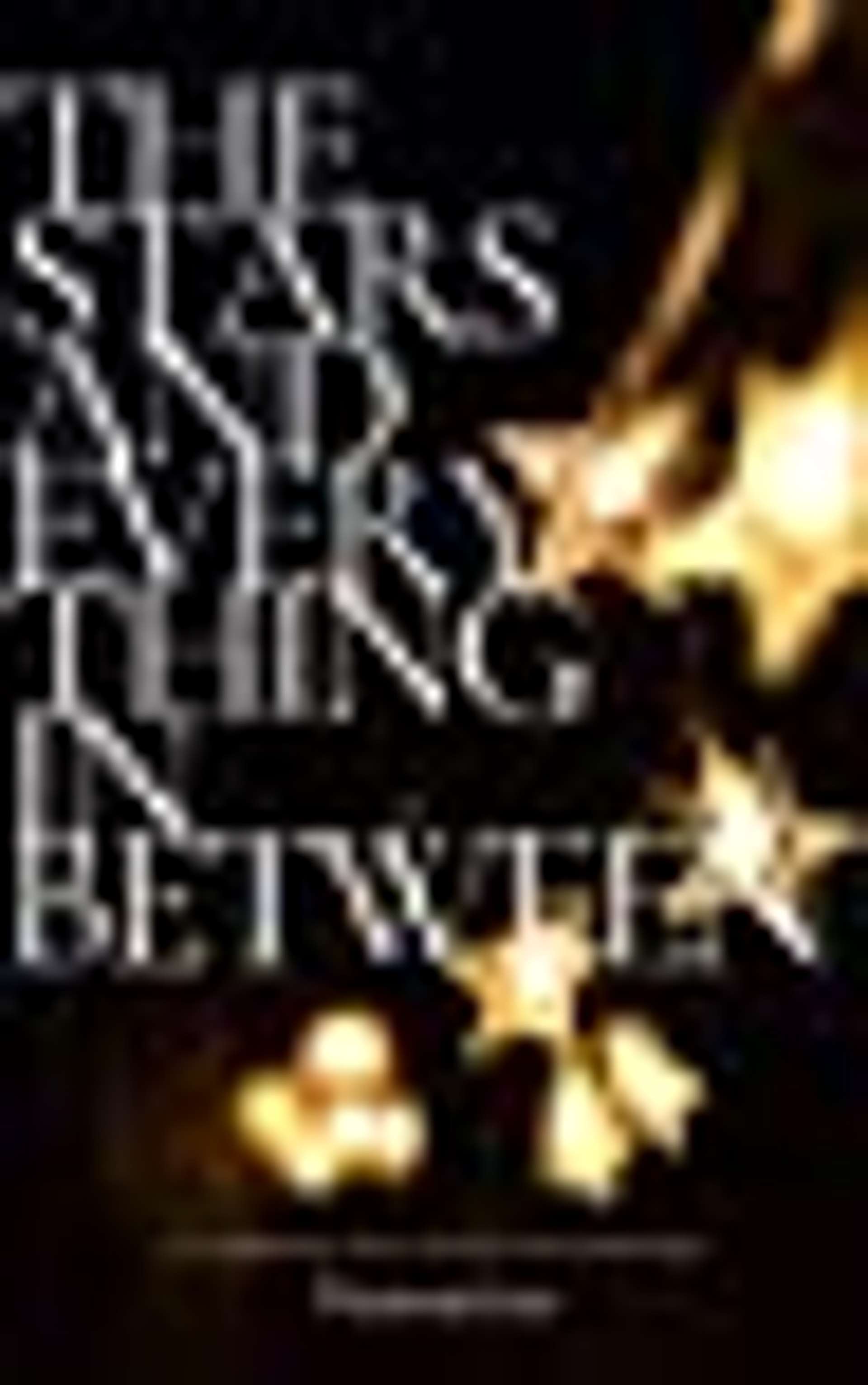 Cover of The Stars and Everything in Between