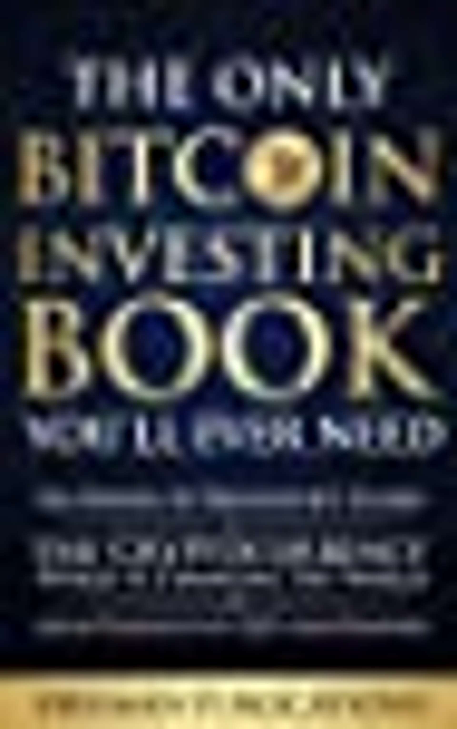 Cover of The Only Bitcoin Investing Book You’ll Ever Need